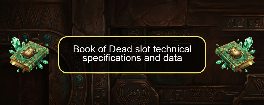 Book of Dead slot technical specifications and data Book of Dead slot technical specifications and data